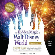Title: The Hidden Magic of Walt Disney World, 3rd Edition: Over 600 Secrets of the Magic Kingdom, EPCOT, Disney's Hollywood Studios, and Disney's Animal Kingdom, Author: Susan Veness