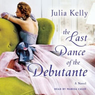 Title: The Last Dance of the Debutante, Author: Julia Kelly