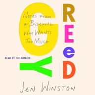 Title: Greedy: Notes from a Bisexual Who Wants Too Much, Author: Jen Winston