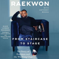 Title: From Staircase to Stage: The Story of Raekwon and the Wu-Tang Clan, Author: Raekwon