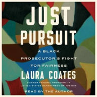 Title: Just Pursuit: A Black Prosecutor's Fight for Fairness, Author: Laura Coates