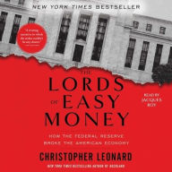 Title: The Lords of Easy Money: How the Federal Reserve Broke the American Economy, Author: Christopher Leonard