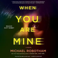 Title: When You Are Mine, Author: Michael Robotham