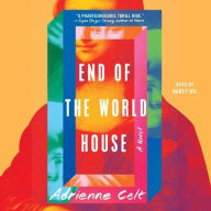 Title: End of the World House: A Novel, Author: Adrienne Celt