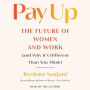 Pay Up: The Future of Women and Work (and Why It's Different Than You Think)