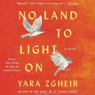 Title: No Land to Light On: A Novel, Author: Yara Zgheib