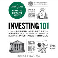 Title: Investing 101: From Stocks and Bonds to ETFs and IPOs, an Essential Primer on Building a Profitable Portfolio, Author: Michele Cagan