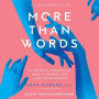 More Than Words: The Science of Deepening Love and Connection in Any Relationship