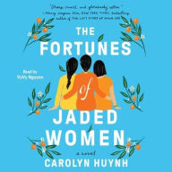 Title: The Fortunes of Jaded Women: A Novel, Author: Carolyn Huynh