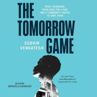 Title: The Tomorrow Game: Rival Teenagers, Their Race for a Gun, and a Community United to Save Them, Author: Sudhir Venkatesh