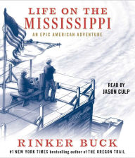 Title: Life on the Mississippi: An Epic American Adventure, Author: Rinker Buck