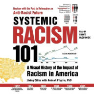 Title: Systemic Racism 101: A Visual History of the Impact of Racism in America, Author: Living Cities