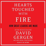 Title: Hearts Touched with Fire: How Great Leaders Are Made, Author: David  Gergen