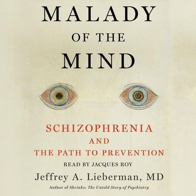 Malady of the Mind: Schizophrenia and the Path to Prevention