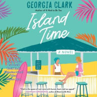 Title: Island Time: A Novel, Author: Georgia Clark