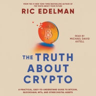 Title: The Truth About Crypto: A Practical, Easy-to-Understand Guide to Bitcoin, Blockchain, NFTs, and Other Digital Assets, Author: Ric Edelman