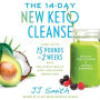 The 14 Day New Keto Cleanse: Lose Up to 15 Pounds in 2 Weeks with Delicious Meals and Low-Sugar Smoothies