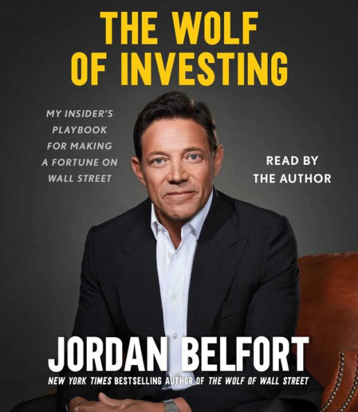 The Wolf of Investing: My Insider's Playbook for Making a Fortune on Wall Street