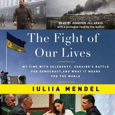 The Fight of Our Lives: My Time with Zelenskyy, Ukraine's Battle for Democracy, and What It Means for the World