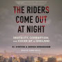 The Riders Come Out at Night: Brutality, Corruption, and Cover Up in Oakland