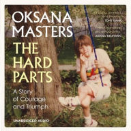 Title: The Hard Parts: A Memoir of Courage and Triumph, Author: Oksana Masters