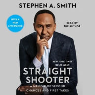Title: Straight Shooter: A Memoir of Second Chances and First Takes, Author: Stephen A. Smith