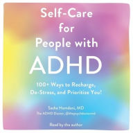 Title: Self-Care for People with ADHD: 100+ Ways to Recharge, De-Stress, and Prioritize You!, Author: Sasha Hamdani
