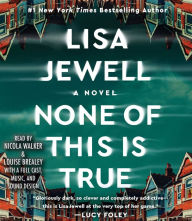 Title: None of This Is True, Author: Lisa Jewell