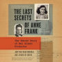 The Last Secret of the Secret Annex: The Untold Story of Anne Frank, Her Silent Protector, and a Family Betrayal