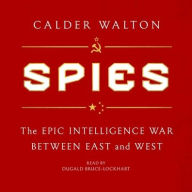 Title: Spies: The Epic Intelligence War Between East and West, Author: Calder Walton