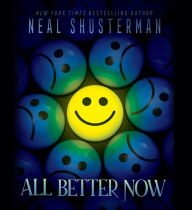 Title: All Better Now, Author: Neal Shusterman