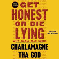 Title: Get Honest or Die Lying: Why Small Talk Sucks, Author: Charlamagne Tha God