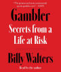 Gambler: Secrets from a Life at Risk