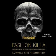 Title: Fashion Killa: How Hip-Hop Revolutionized High Fashion, Author: Sowmya Krishnamurthy