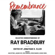 Title: Remembrance: Selected Correspondence of Ray Bradbury, Author: Ray Bradbury