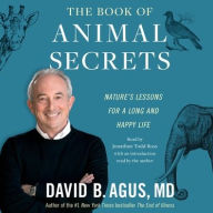 Title: The Book of Animal Secrets: Nature's Lessons for a Long and Happy Life, Author: David B. Agus