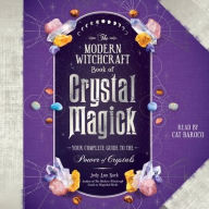 Title: The Modern Witchcraft Book of Crystal Magick: Your Complete Guide to the Power of Crystals, Author: Judy Ann Nock