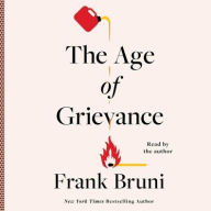 Title: The Age of Grievance, Author: Frank Bruni