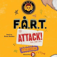 Title: F.A.R.T. Attack!: Kids Strike Back, Author: Peter Bakalian