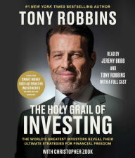 Title: The Holy Grail of Investing: The World's Greatest Investors Reveal Their Ultimate Strategies for Financial Freedom, Author: Tony Robbins