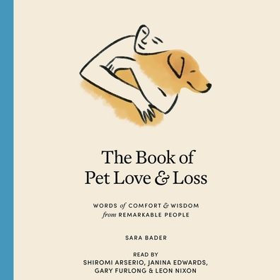 The Book of Pet Love and Loss: Words of Comfort and Wisdom from Remarkable People