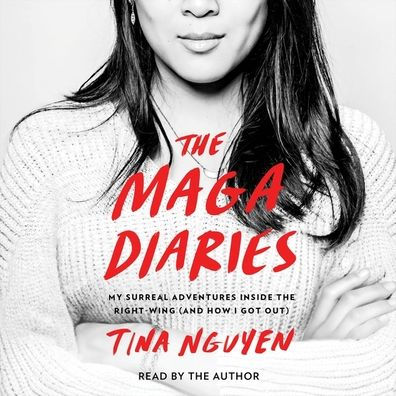 The MAGA Diaries: My Surreal Journey into the Heart of the Alt-Right and How I Got Out