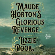 Title: Maude Horton's Glorious Revenge, Author: Lizzie Pook