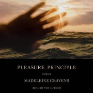 Title: Pleasure Principle: Poems, Author: Madeleine Cravens