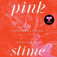 Title: Pink Slime: A Novel, Author: Fernanda Trías