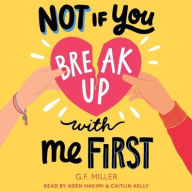 Title: Not If You Break Up with Me First, Author: G F Miller