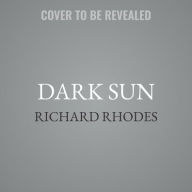 Title: Dark Sun: The Making Of The Hydrogen Bomb, Author: Richard Rhodes