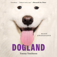 Title: Dogland: Passion, Glory, and Lots of Slobber at the Westminster Dog Show, Author: Tommy Tomlinson