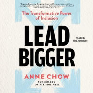 Title: Lead Bigger: The Transformative Power of Inclusion, Author: Anne Chow