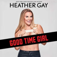 Title: Good Time Girl, Author: Heather Gay